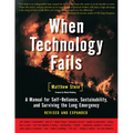 When Technology Fails: A Manual for Self-Reliance, Sustainability, and Surviving the Long Emergency, 2nd Edition - Paperback
