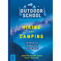 Outdoor School: Hiking and Camping: The Definitive Interactive Nature Guide - Paperback