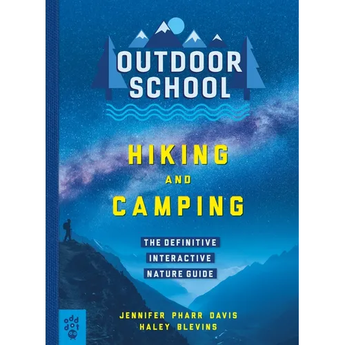 Outdoor School: Hiking and Camping: The Definitive Interactive Nature Guide - Paperback