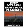 EMP Attack Survival Manual: The Ultimate 10 Step Survival Guide On How Smart People Prepare For EMP Attack So You Can Too - Paperback