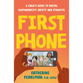 First Phone: A Child's Guide to Digital Responsibility, Safety, and Etiquette - Paperback