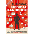 Survival Medical Handbook 2022-2023: Step-By-Step Guide to be Prepared for Any Emergency When Help is NOT On The Way With the Most Up To Date Informat - Paperback